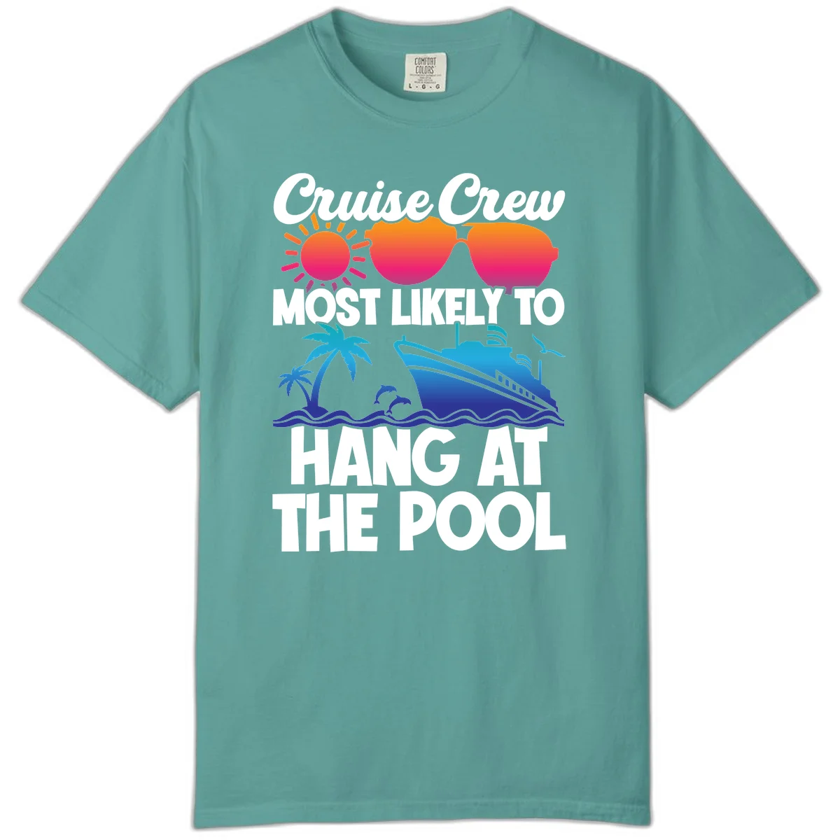 Cruise Crew Most Likely To Hang At The Pool Comfort Color in Seafoam