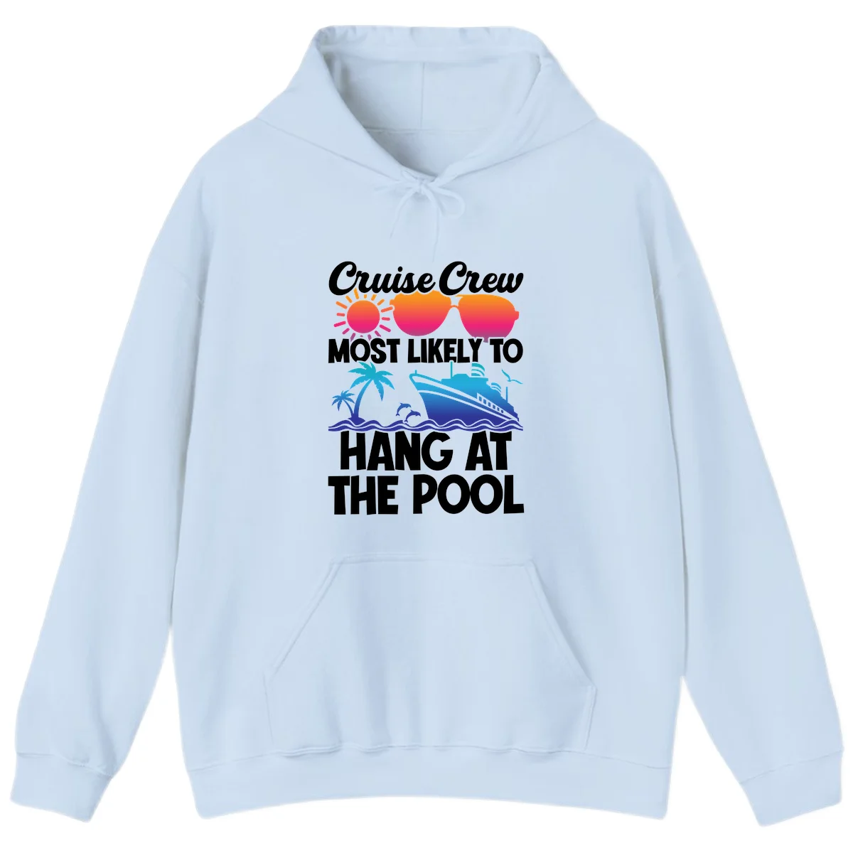 Cruise Crew Most Likely To Hang At The Pool Hoodie in Light Blue