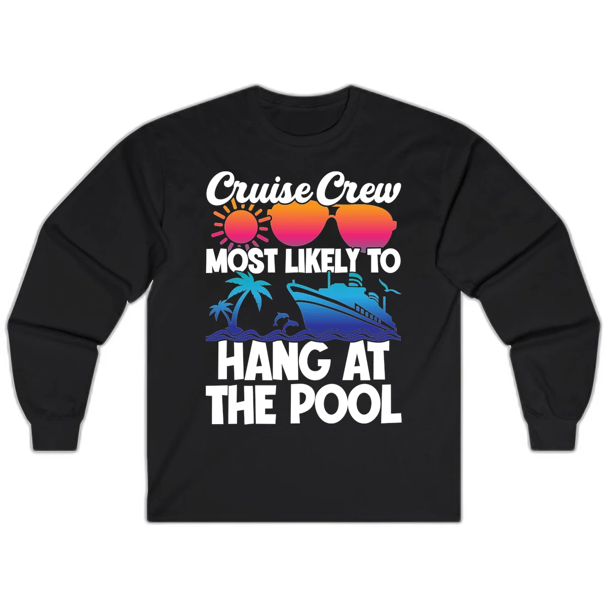 Cruise Crew Most Likely To Hang At The Pool Long Sleeve in Black