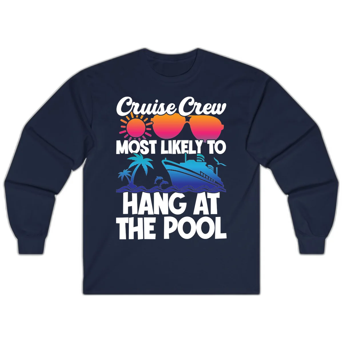 Cruise Crew Most Likely To Hang At The Pool Long Sleeve in Navy