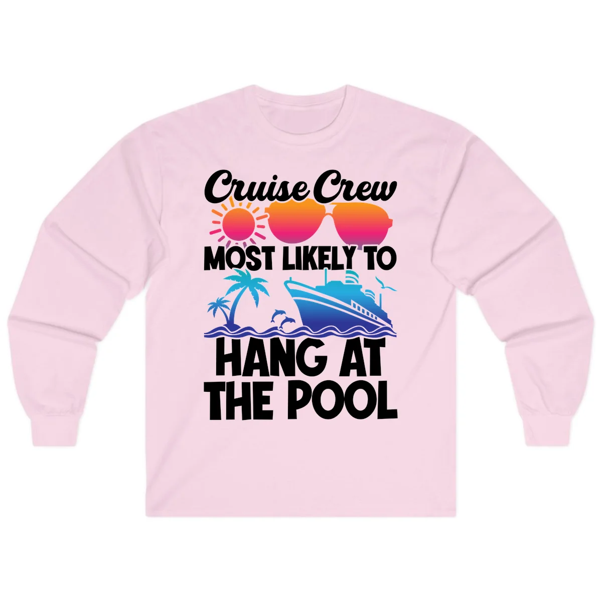 Cruise Crew Most Likely To Hang At The Pool Long Sleeve in Light Pink