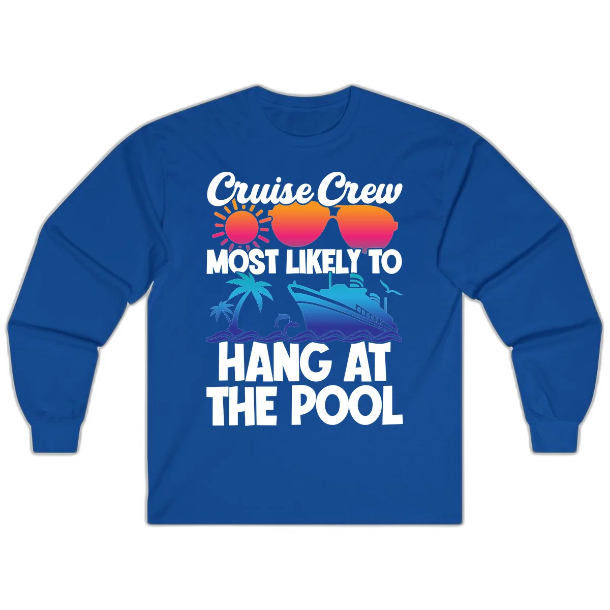 Cruise Crew Most Likely To Hang At The Pool Long Sleeve in Royal
