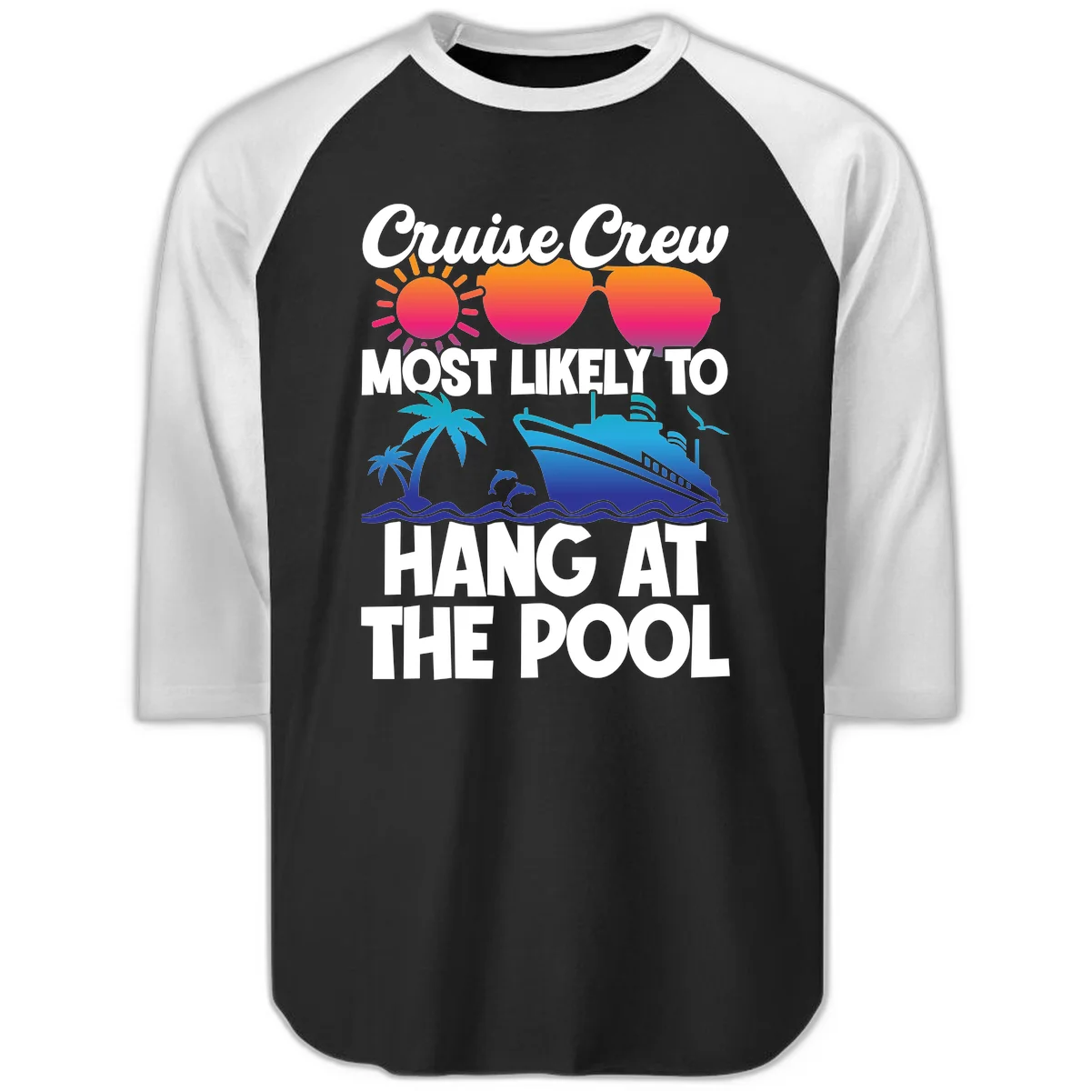 Cruise Crew Most Likely To Hang At The Pool Raglan 3/4 in Black White