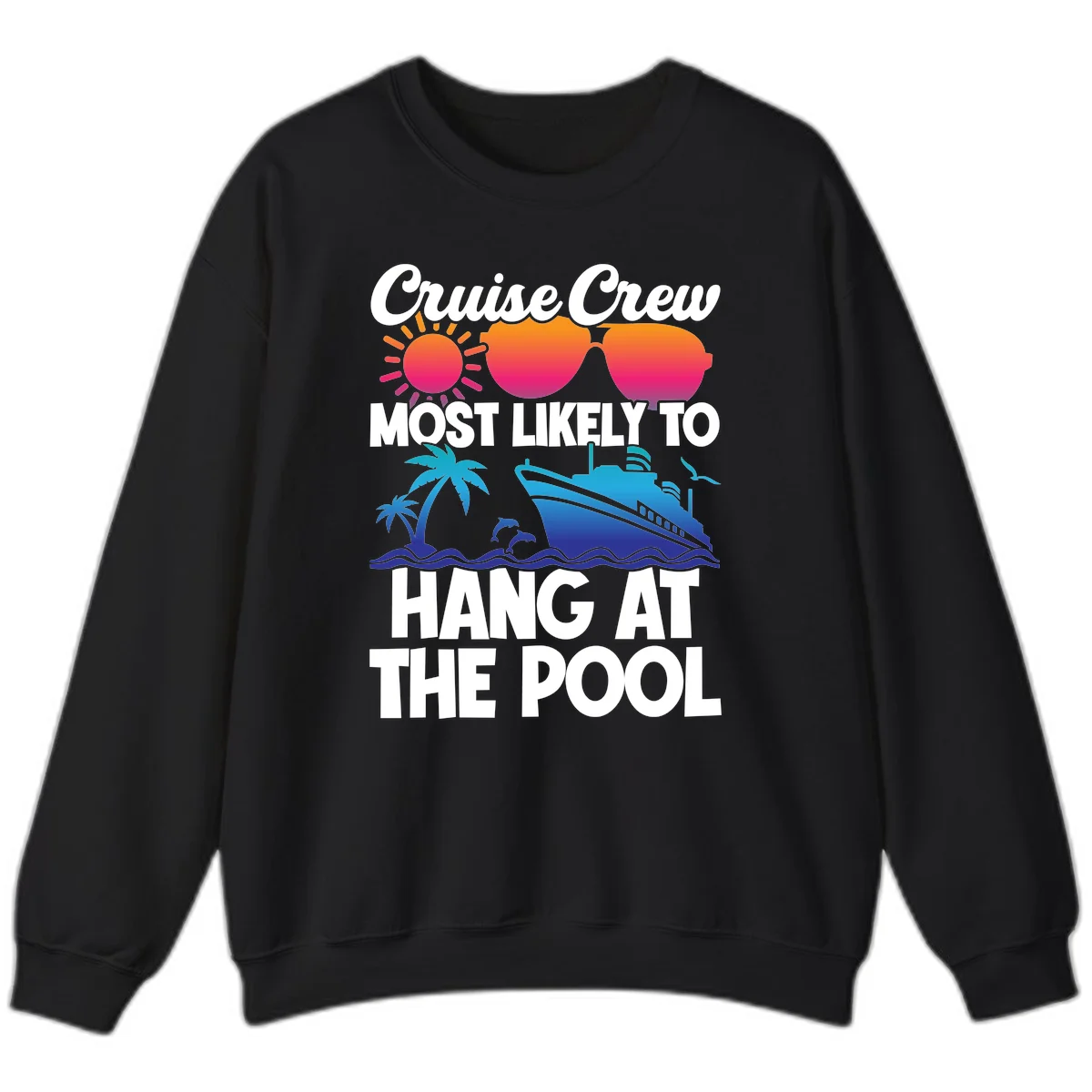 Cruise Crew Most Likely To Hang At The Pool Sweatshirt in Black