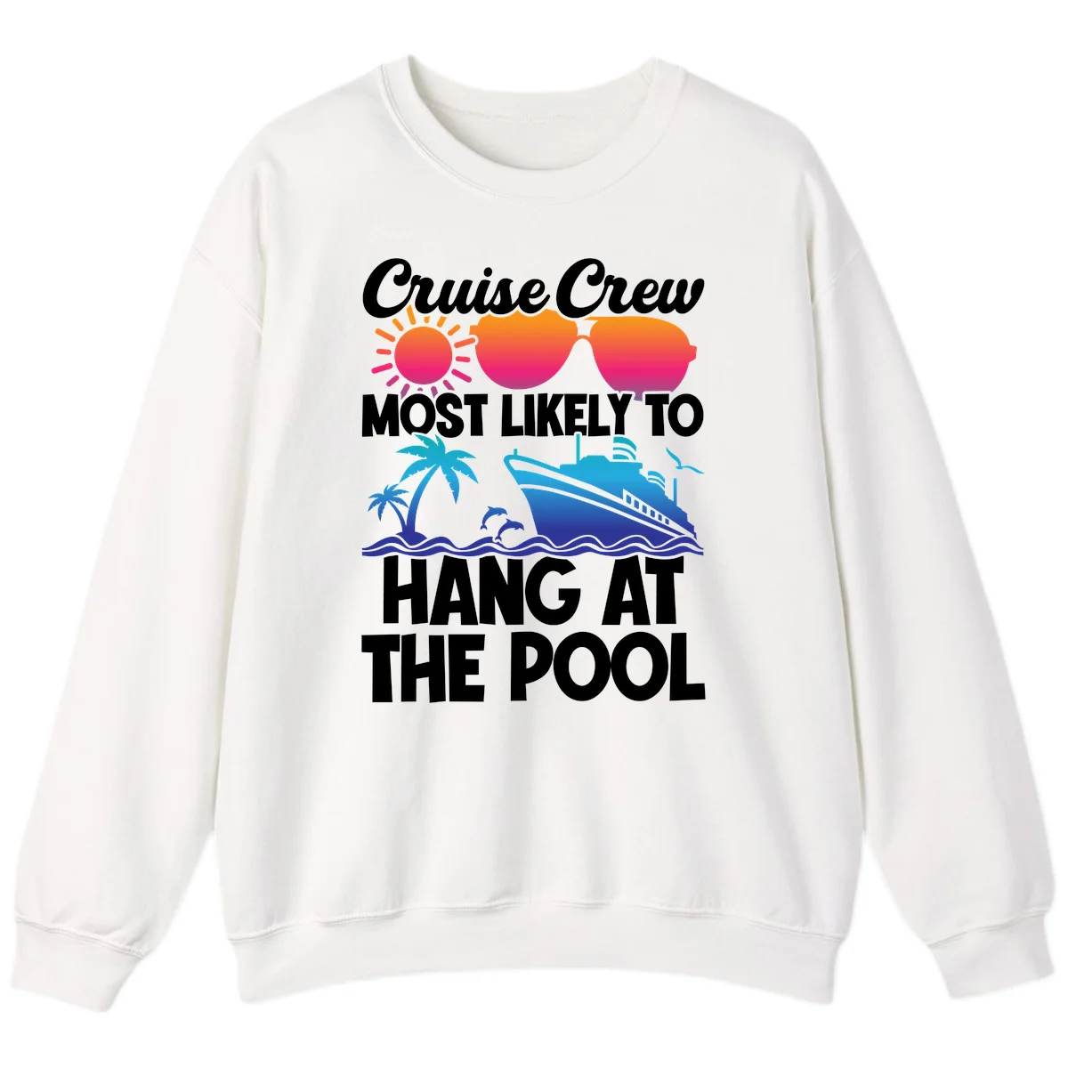 Cruise Crew Most Likely To Hang At The Pool Sweatshirt in White