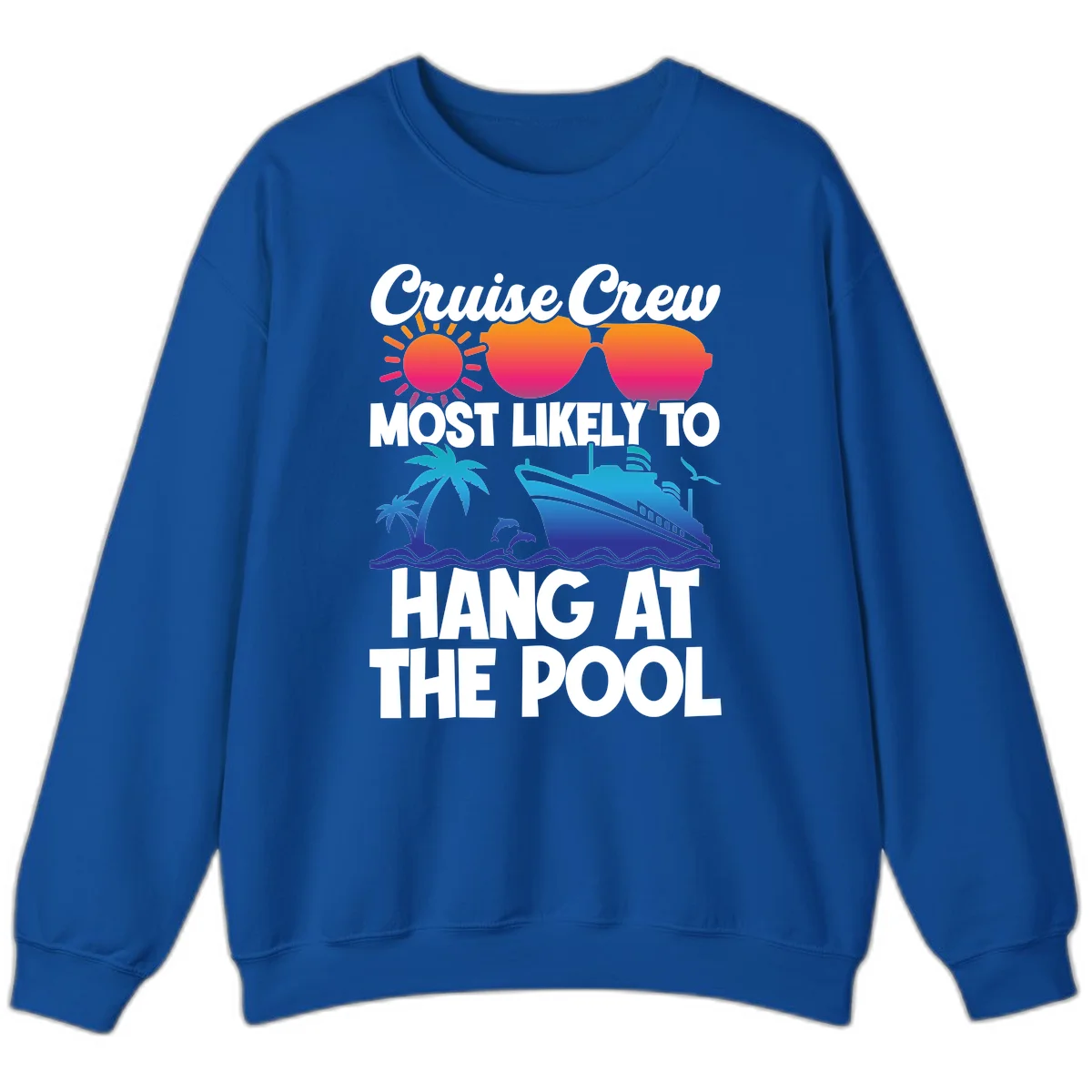 Cruise Crew Most Likely To Hang At The Pool Sweatshirt in Royal