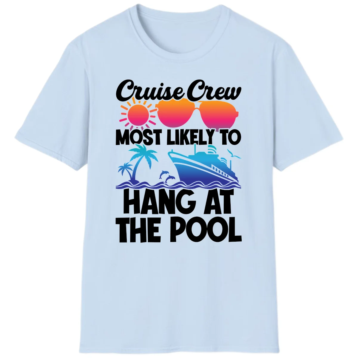 Cruise Crew Most Likely To Hang At The Pool T-Shirt in Light Blue