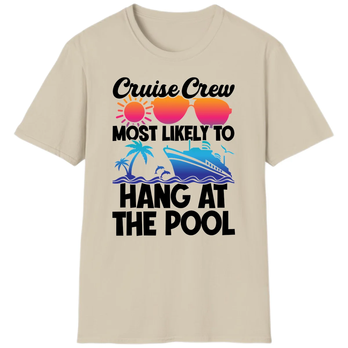 Cruise Crew Most Likely To Hang At The Pool T-Shirt in Sand