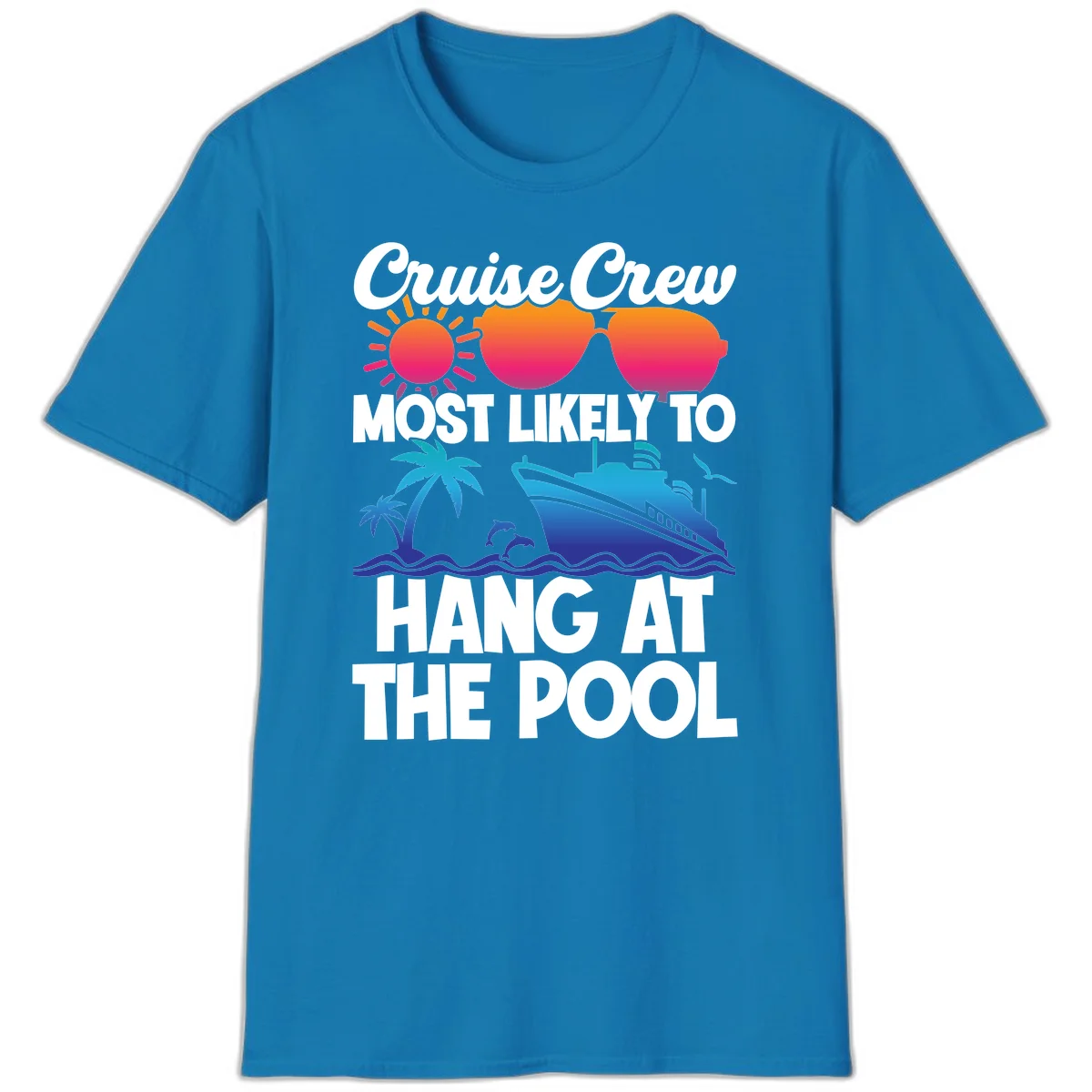 Cruise Crew Most Likely To Hang At The Pool T-Shirt in Sapphire