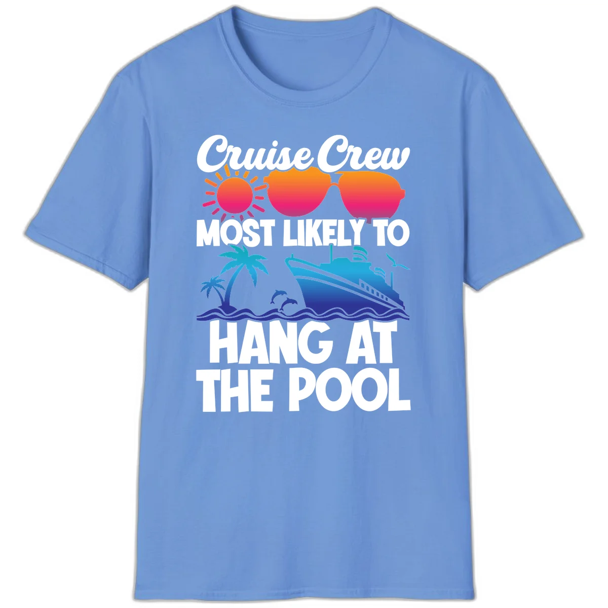 Cruise Crew Most Likely To Hang At The Pool T-Shirt in Carolina Blue