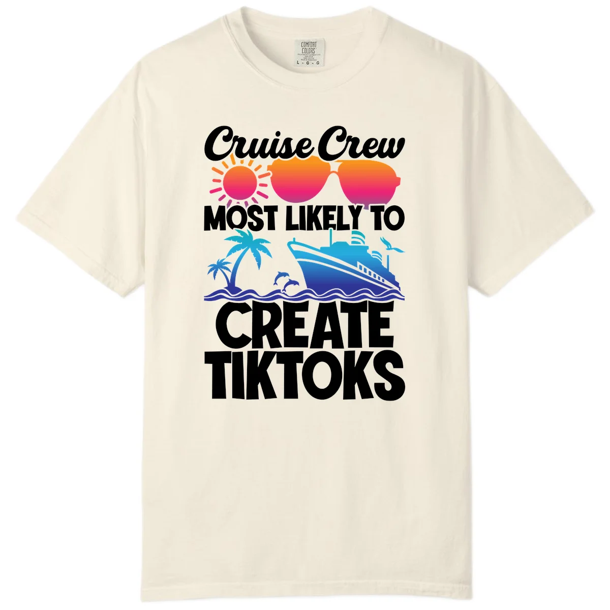 Cruise Crew Most Likely To Create Tiktoks Comfort Color in Ivory