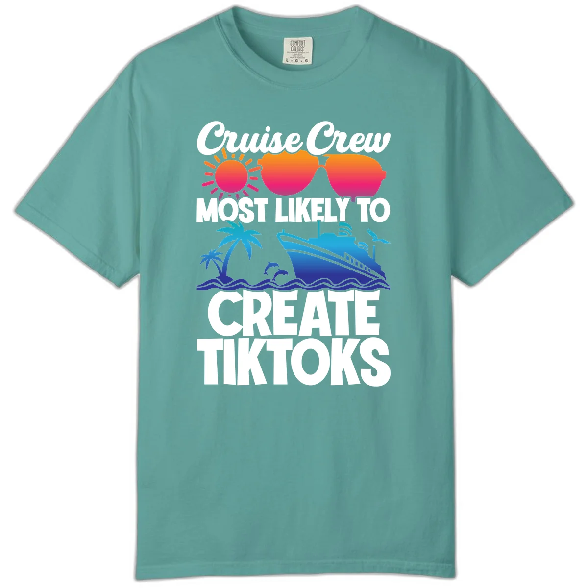 Cruise Crew Most Likely To Create Tiktoks Comfort Color in Seafoam