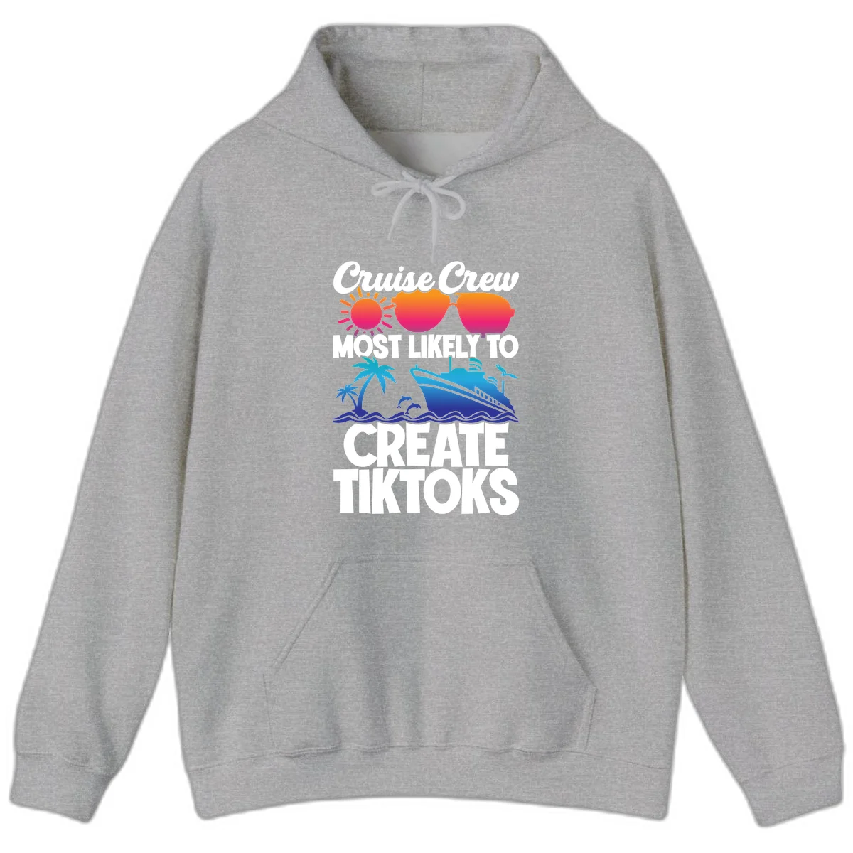 Cruise Crew Most Likely To Create Tiktoks Hoodie in Sport Grey