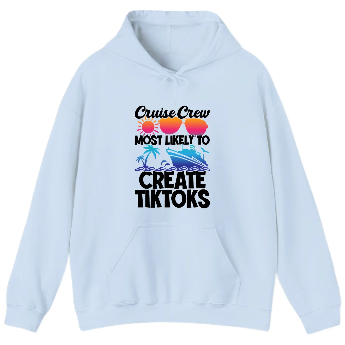 Cruise Crew Most Likely To Create Tiktoks Hoodie in Light Blue