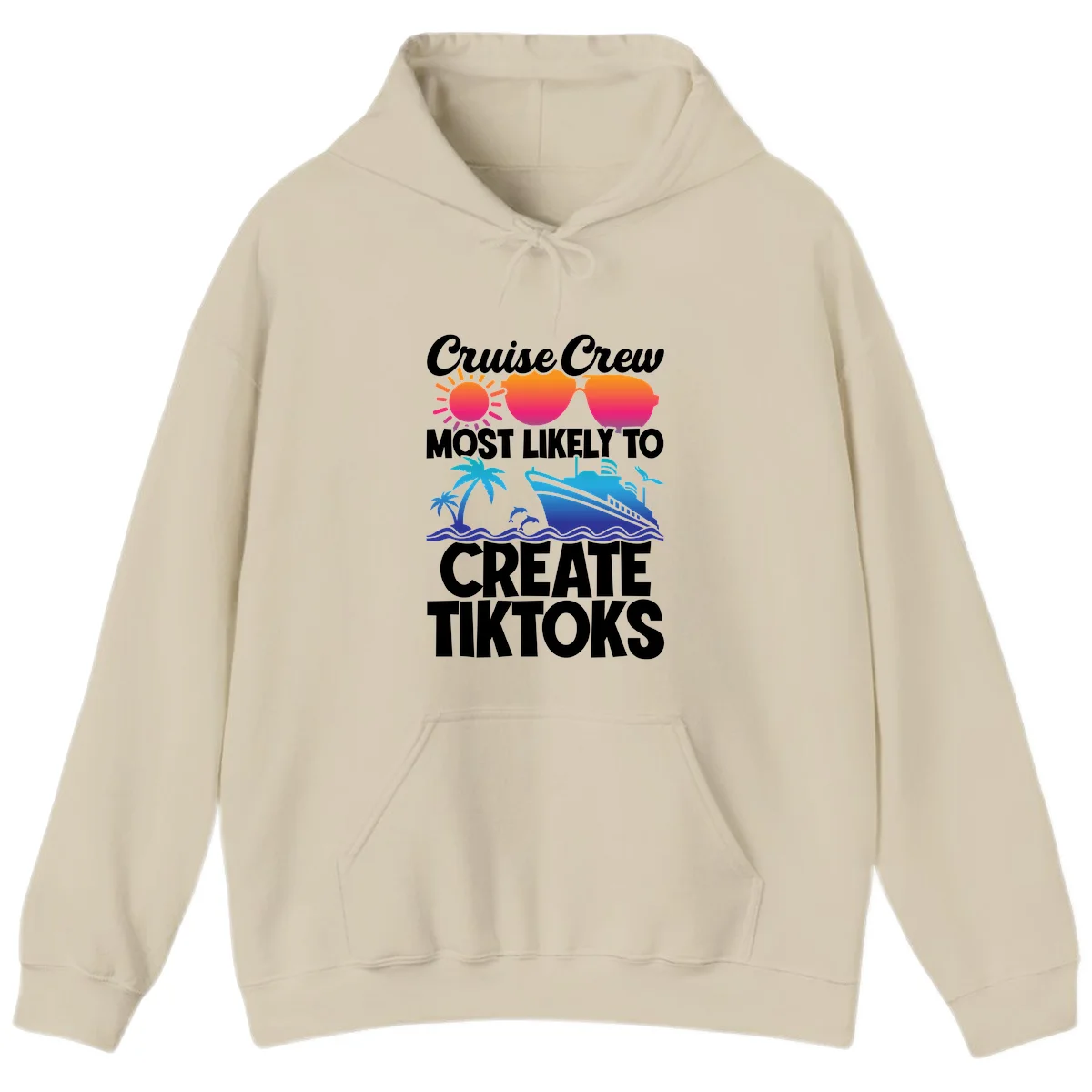 Cruise Crew Most Likely To Create Tiktoks Hoodie in Sand