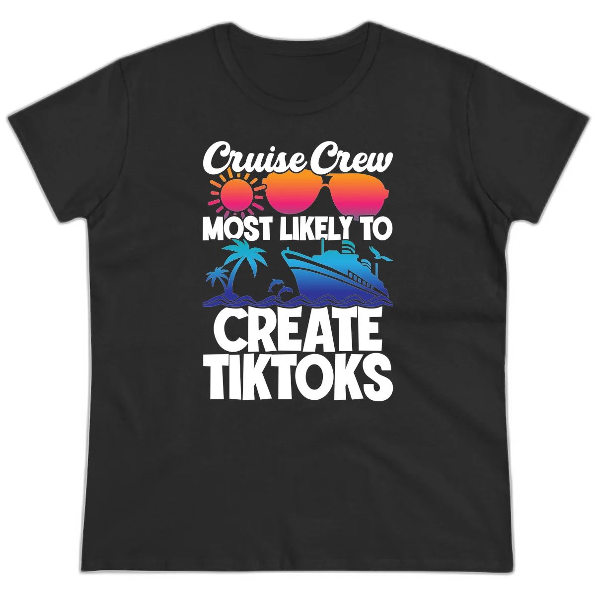 Cruise Crew Most Likely To Create Tiktoks Ladies Tee in Black