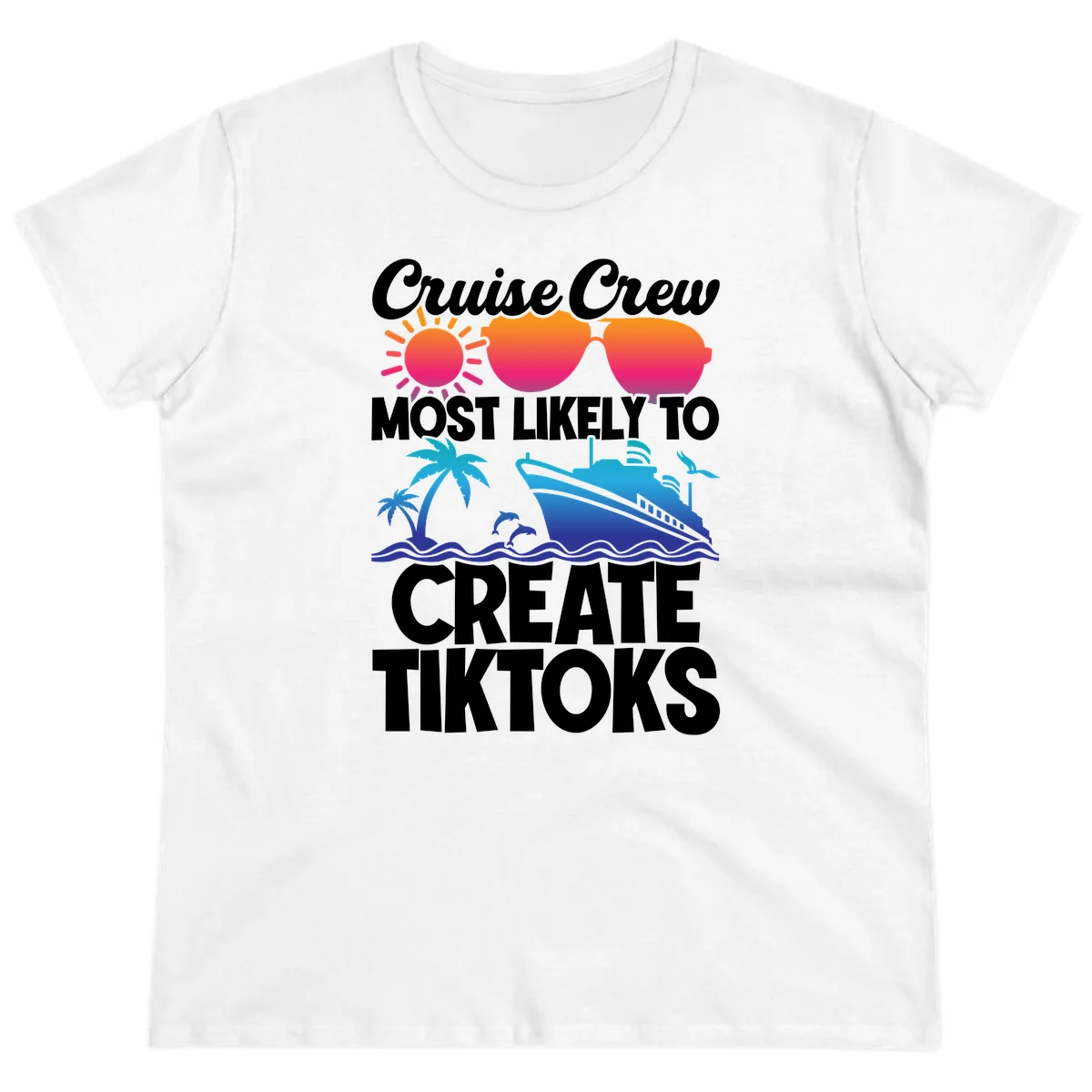 Cruise Crew Most Likely To Create Tiktoks Ladies Tee in White