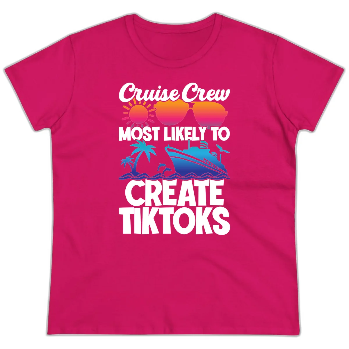 Cruise Crew Most Likely To Create Tiktoks Ladies Tee in Heliconia