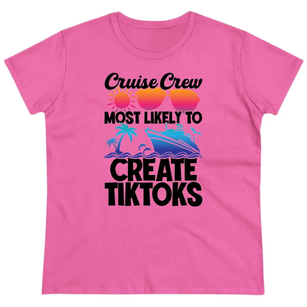 Cruise Crew Most Likely To Create Tiktoks Ladies Tee in Azalea