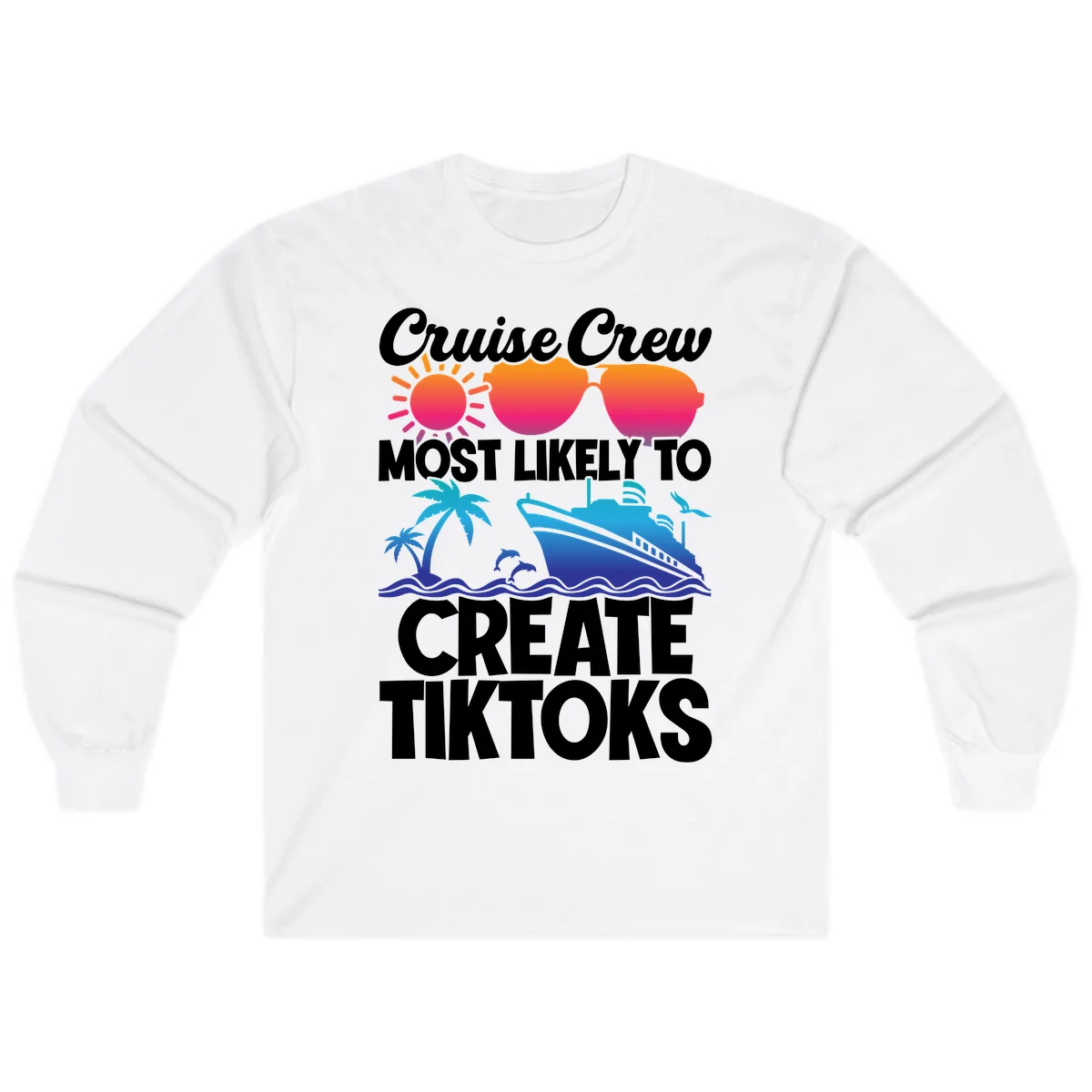 Cruise Crew Most Likely To Create Tiktoks Long Sleeve in White