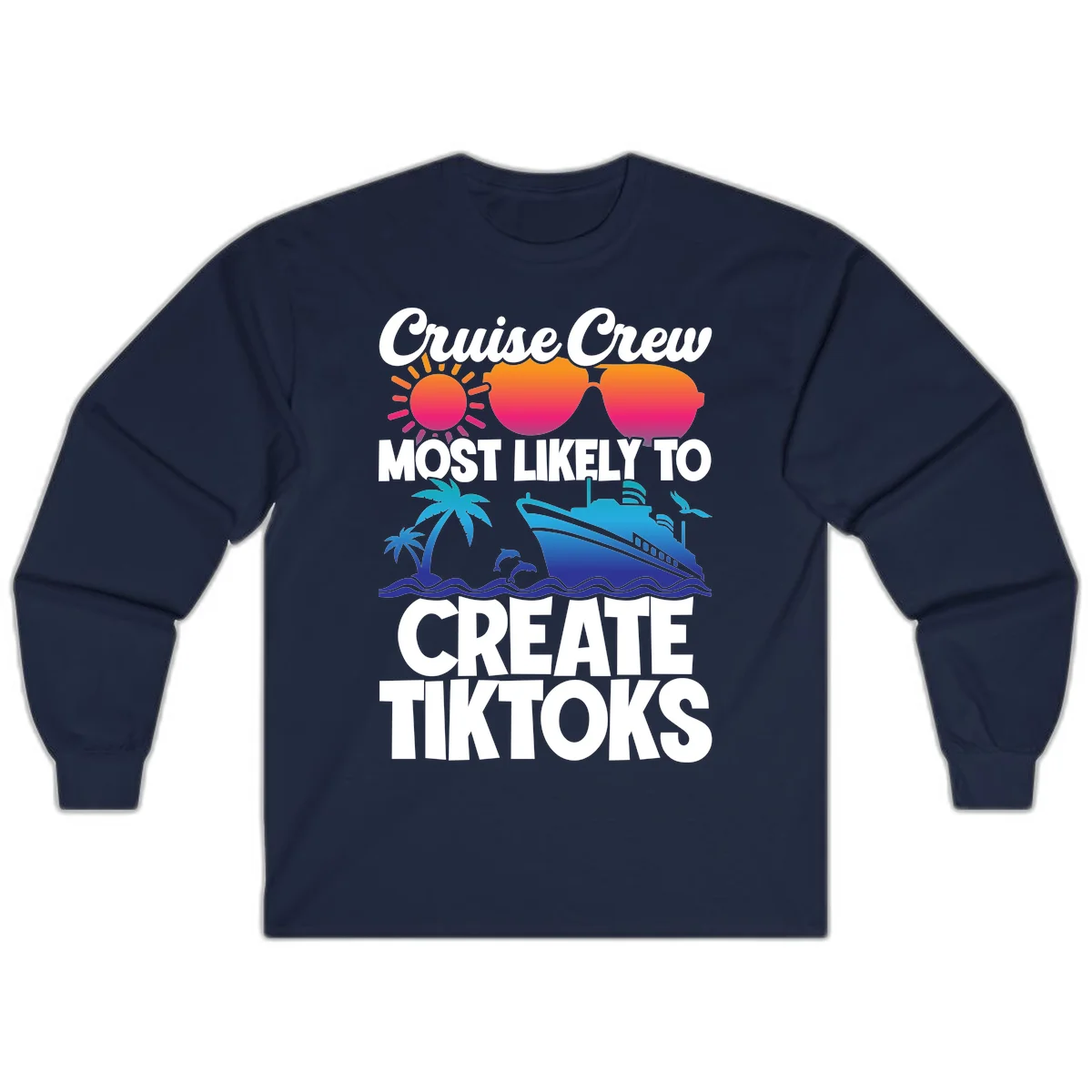 Cruise Crew Most Likely To Create Tiktoks Long Sleeve in Navy