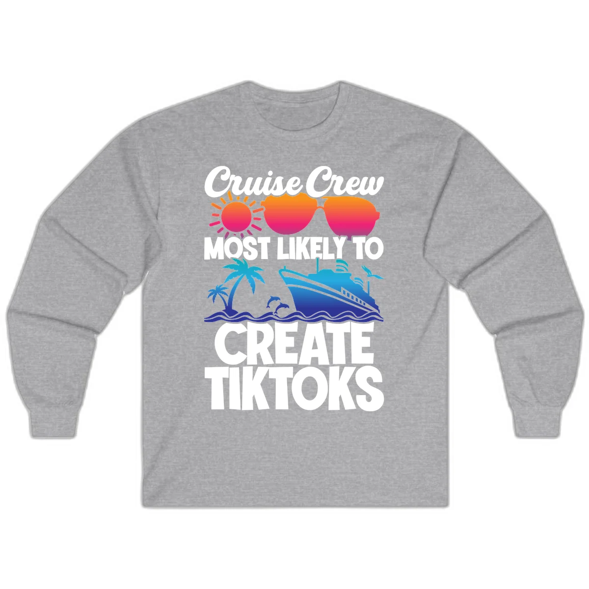Cruise Crew Most Likely To Create Tiktoks Long Sleeve in Sport Grey