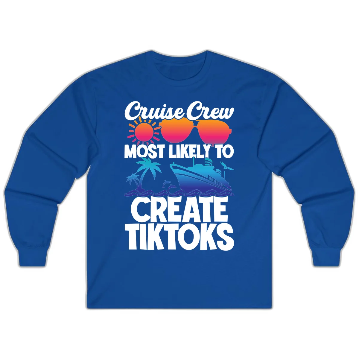 Cruise Crew Most Likely To Create Tiktoks Long Sleeve in Royal