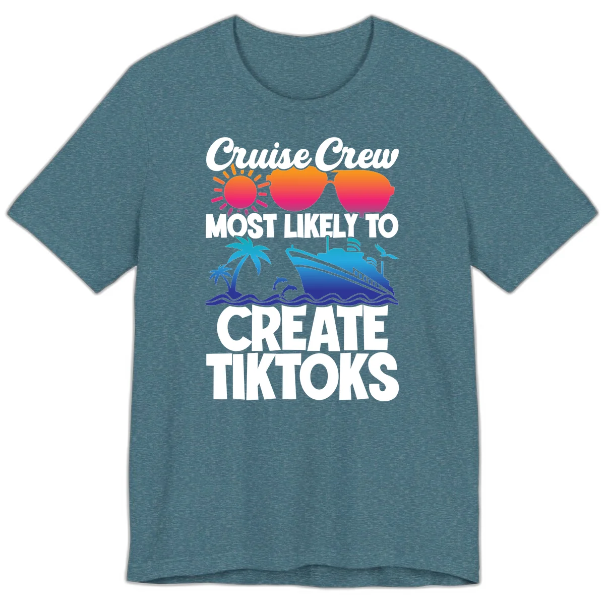 Cruise Crew Most Likely To Create Tiktoks Premium T-Shirt in Heather Deep Teal