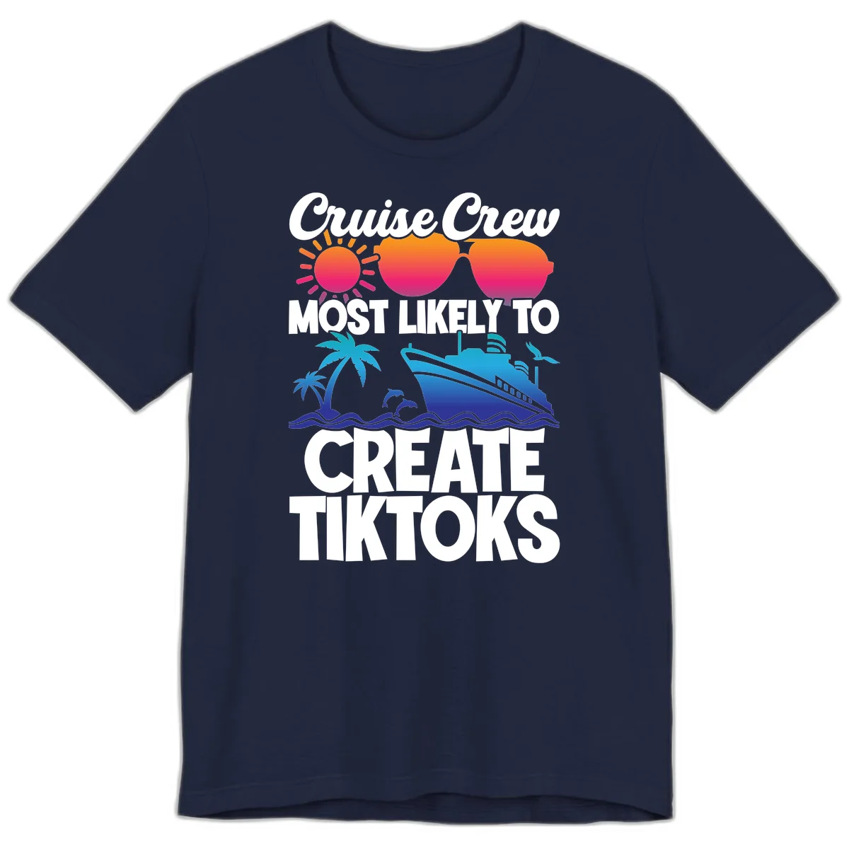 Cruise Crew Most Likely To Create Tiktoks Premium T-Shirt in Navy