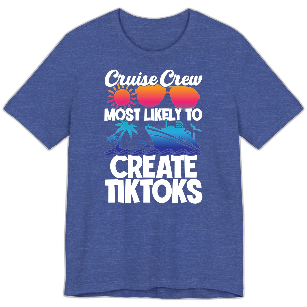 Cruise Crew Most Likely To Create Tiktoks Premium T-Shirt in Heather True Royal