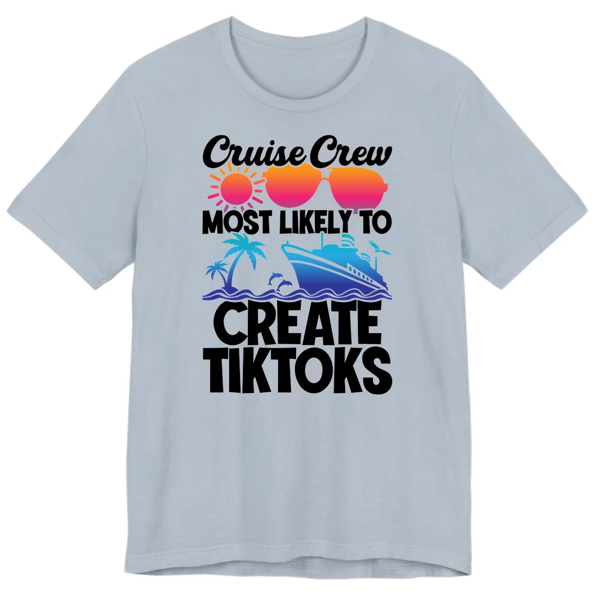 Cruise Crew Most Likely To Create Tiktoks Premium T-Shirt in Light Blue