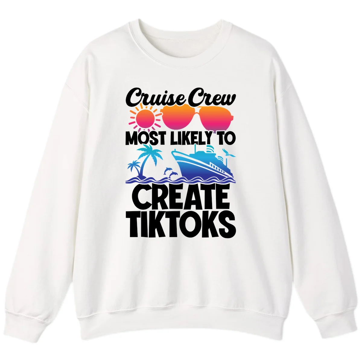 Cruise Crew Most Likely To Create Tiktoks Sweatshirt in White
