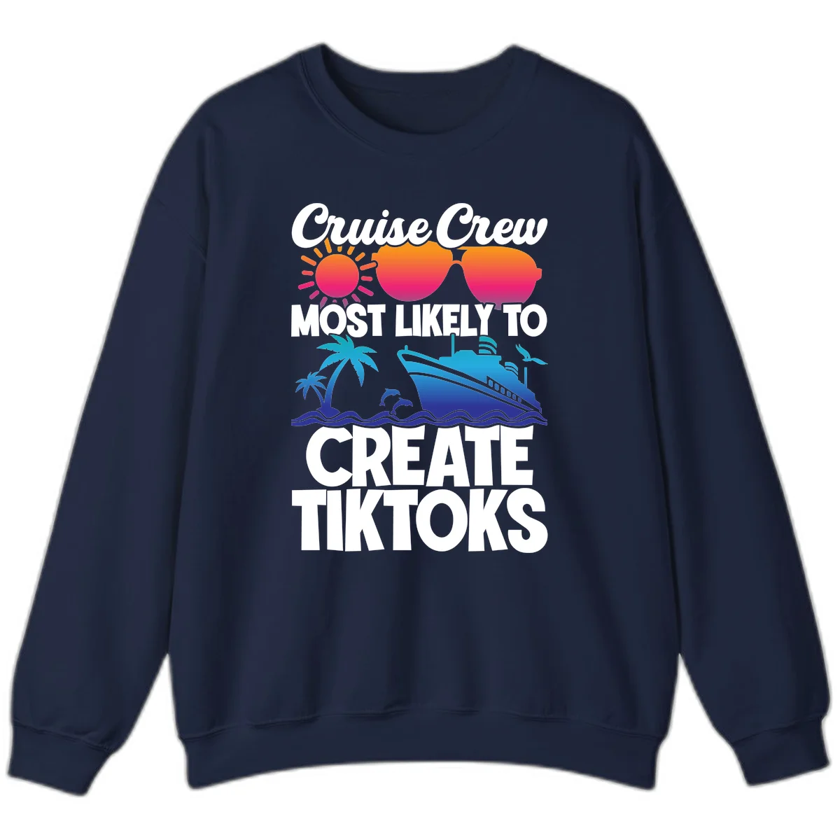 Cruise Crew Most Likely To Create Tiktoks Sweatshirt in Navy