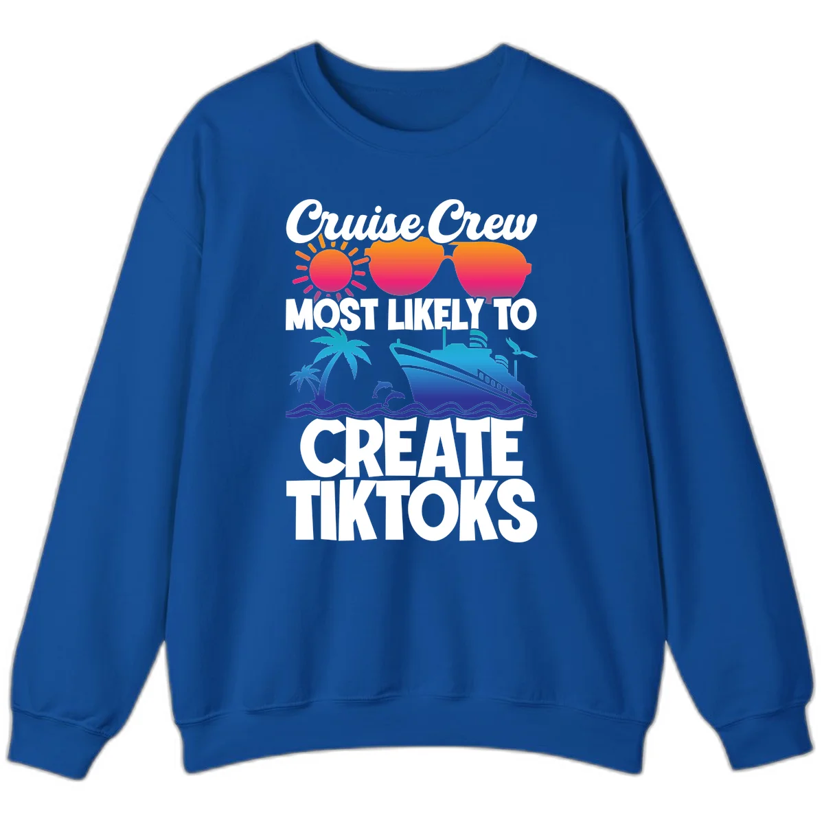 Cruise Crew Most Likely To Create Tiktoks Sweatshirt in Royal