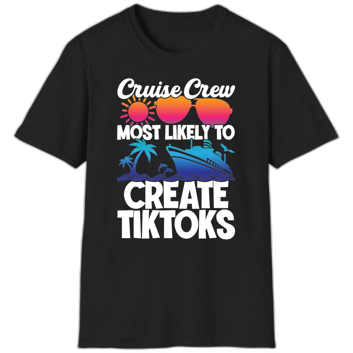 Cruise Crew Most Likely To Create Tiktoks T-Shirt in Black