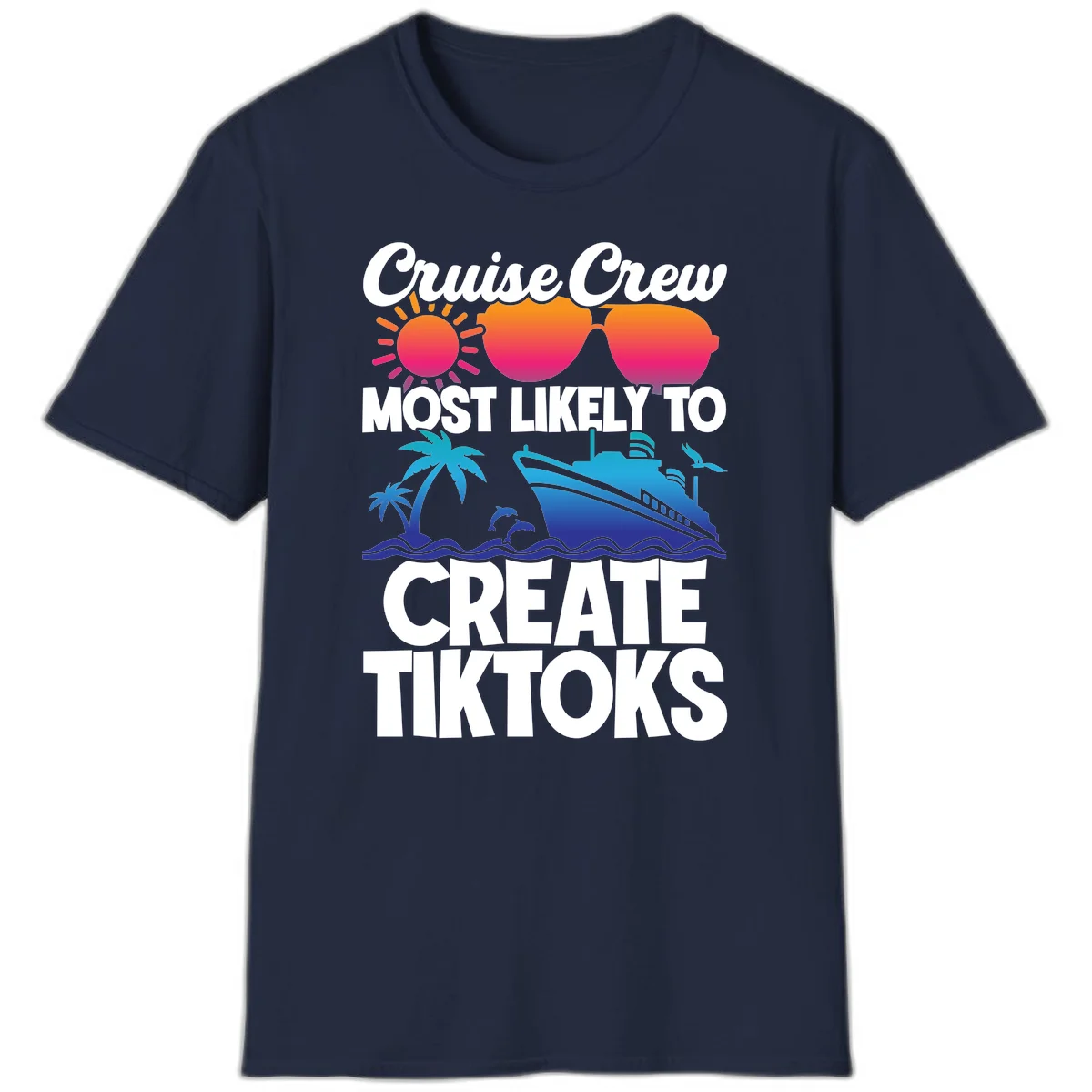 Cruise Crew Most Likely To Create Tiktoks T-Shirt in Navy