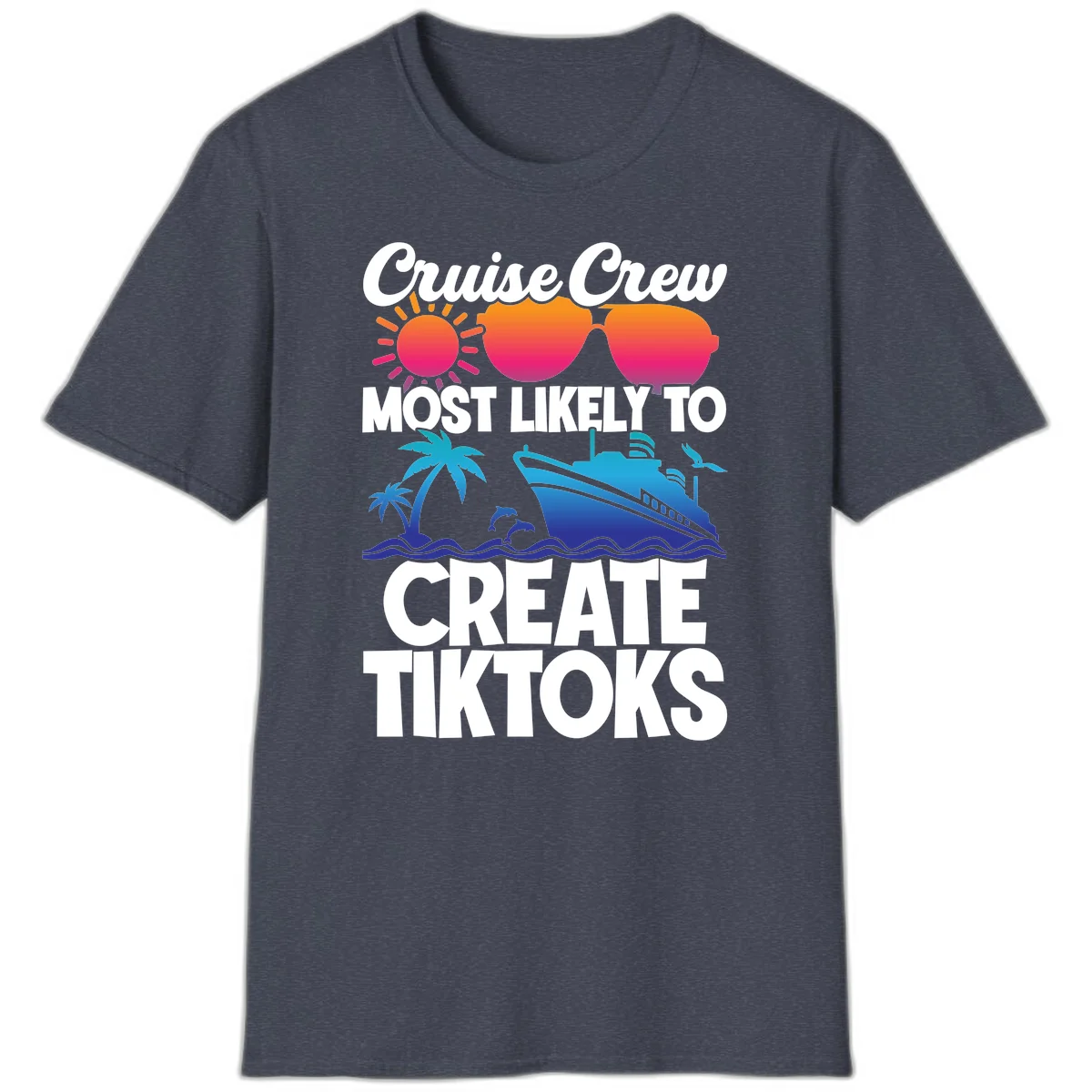 Cruise Crew Most Likely To Create Tiktoks T-Shirt in Heather Navy
