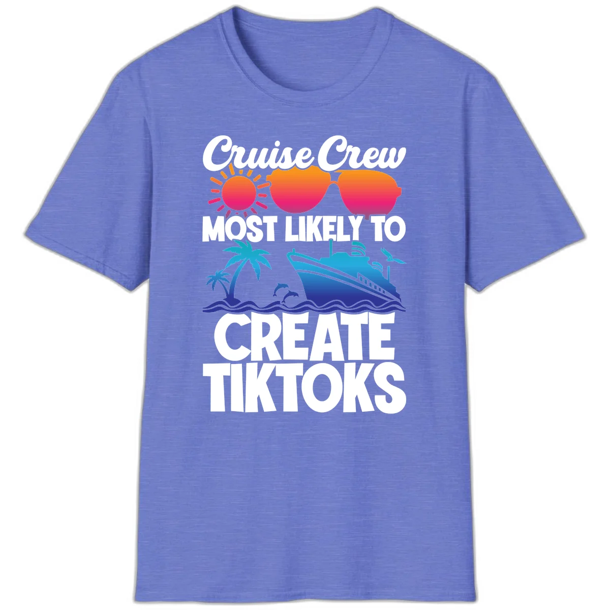 Cruise Crew Most Likely To Create Tiktoks T-Shirt in Heather Royal