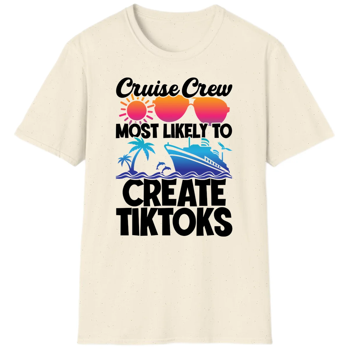 Cruise Crew Most Likely To Create Tiktoks T-Shirt in Natural