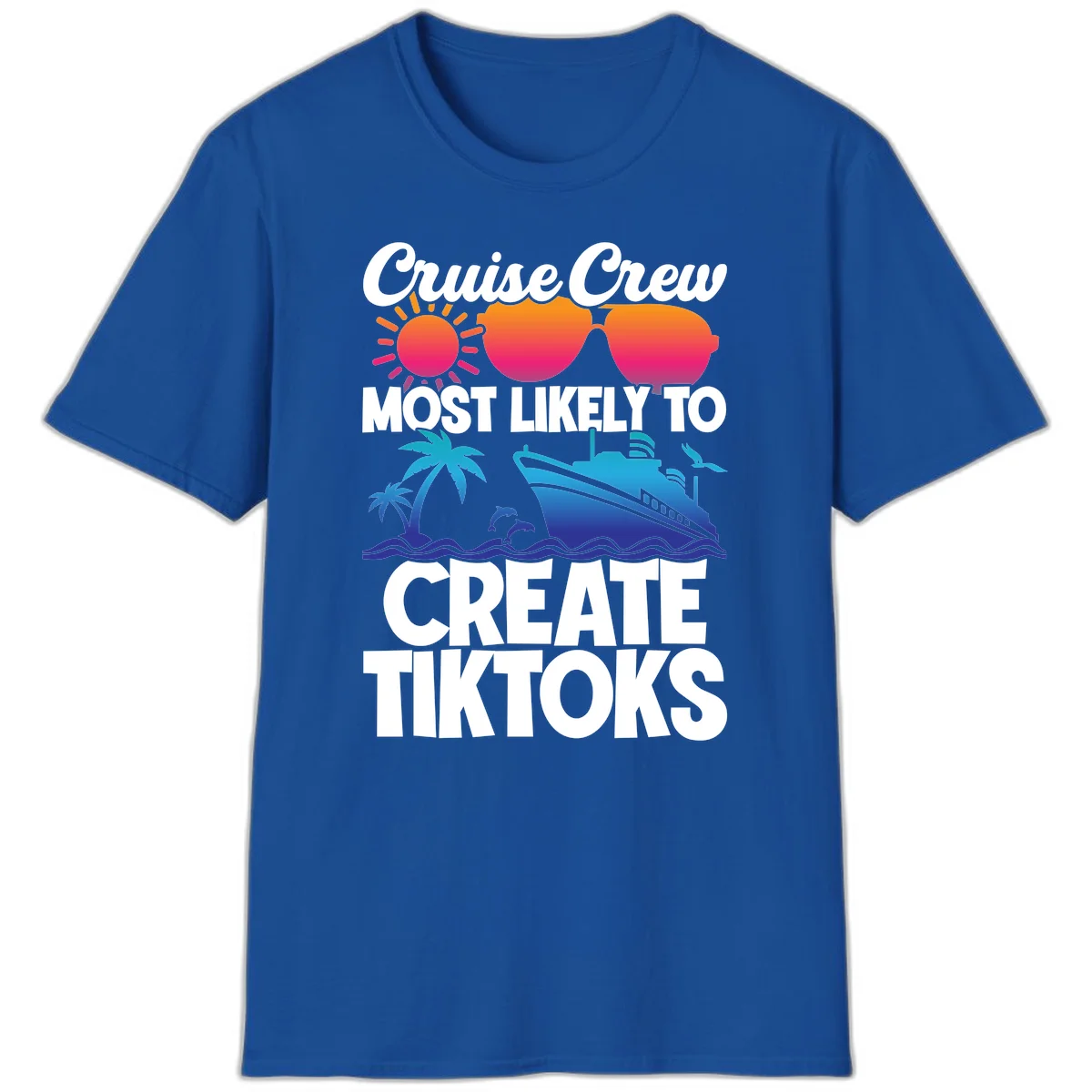 Cruise Crew Most Likely To Create Tiktoks T-Shirt in Royal