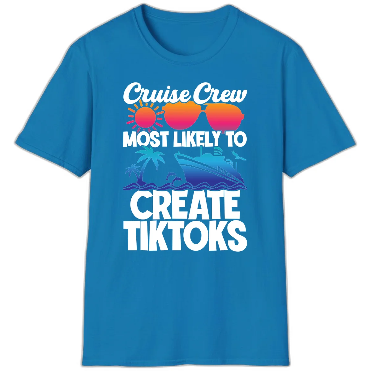 Cruise Crew Most Likely To Create Tiktoks T-Shirt in Sapphire