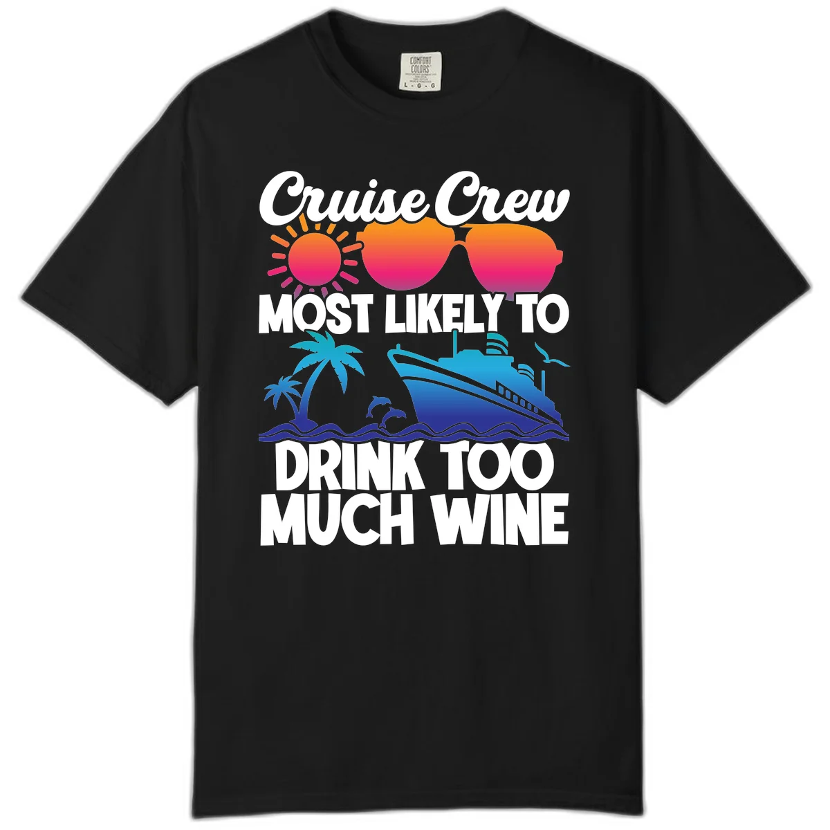 Cruise Crew Most Likely To Drink Too Much Wine Comfort Color in Black
