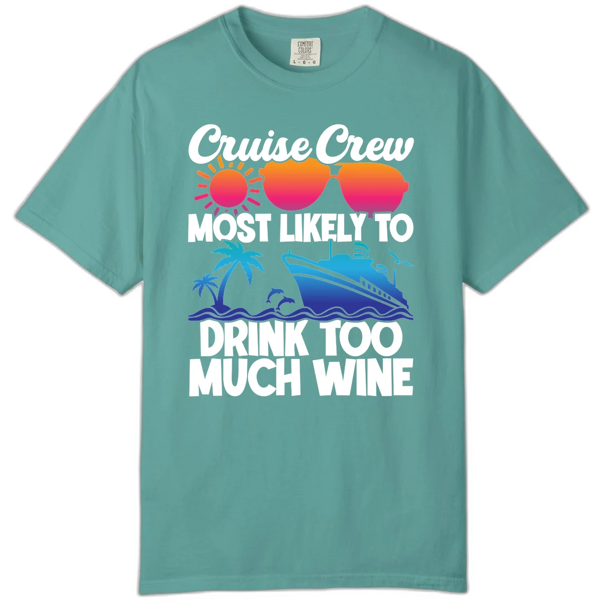 Cruise Crew Most Likely To Drink Too Much Wine Comfort Color in Seafoam