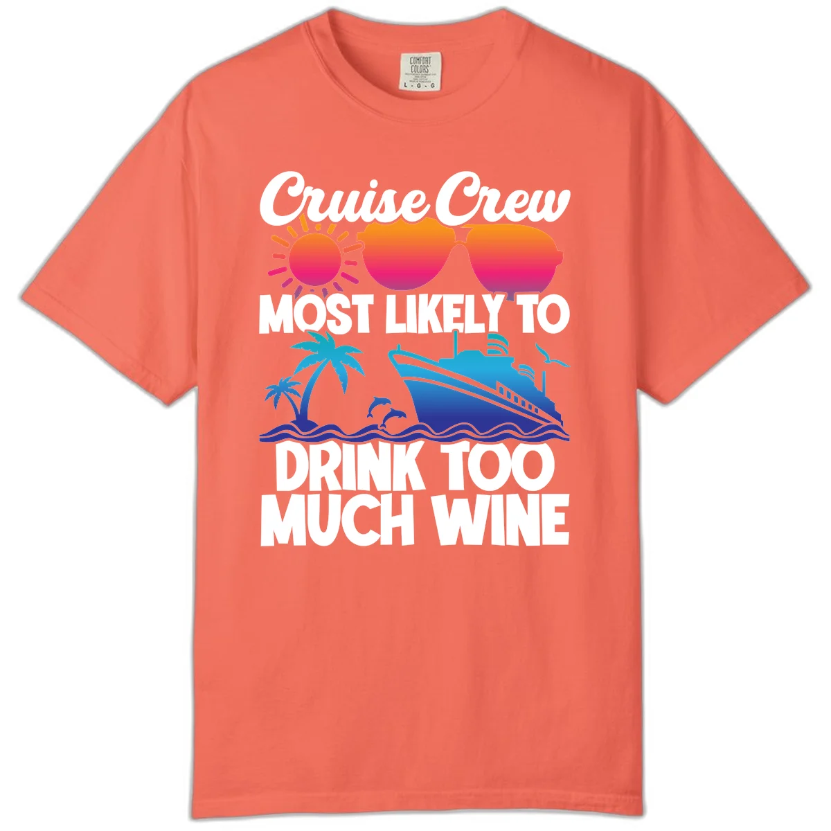 Cruise Crew Most Likely To Drink Too Much Wine Comfort Color in Bright Salmon