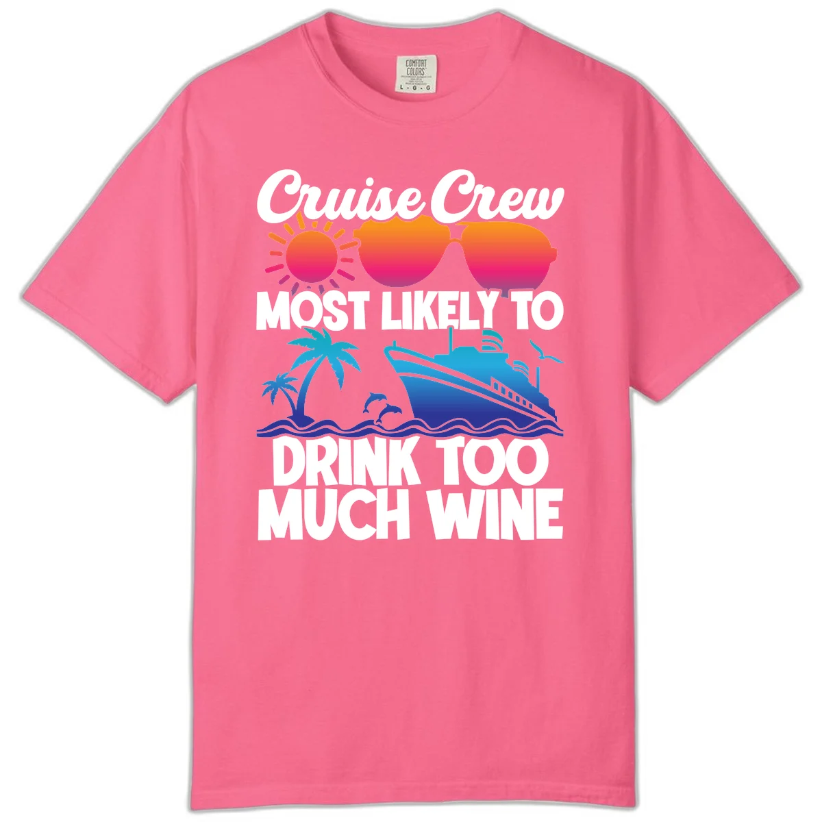 Cruise Crew Most Likely To Drink Too Much Wine Comfort Color in Crunchberry