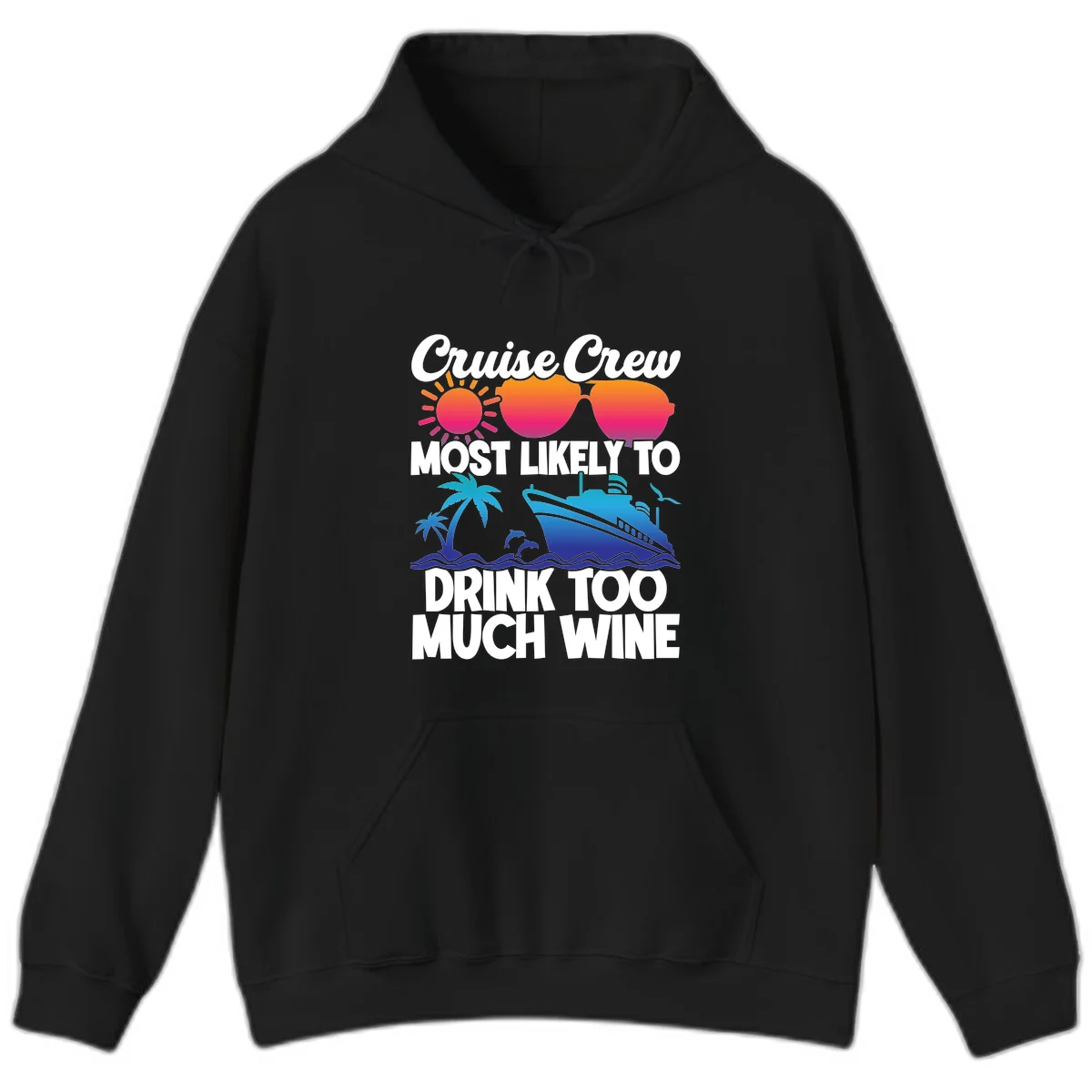 Cruise Crew Most Likely To Drink Too Much Wine Hoodie in Black