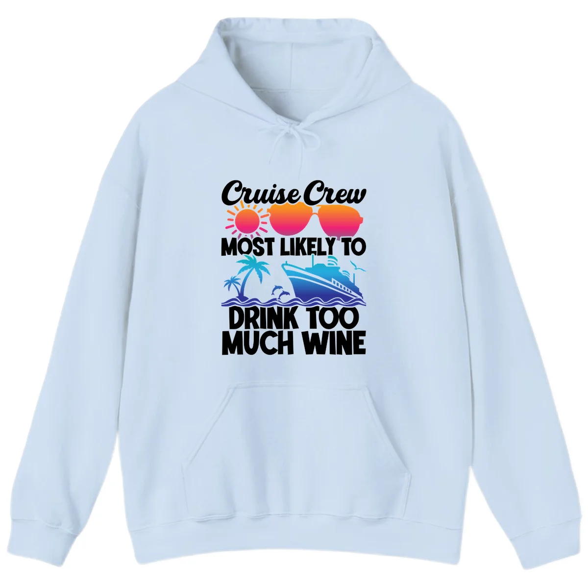 Cruise Crew Most Likely To Drink Too Much Wine Hoodie in Light Blue