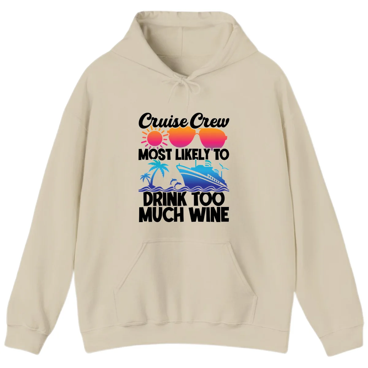 Cruise Crew Most Likely To Drink Too Much Wine Hoodie in Sand