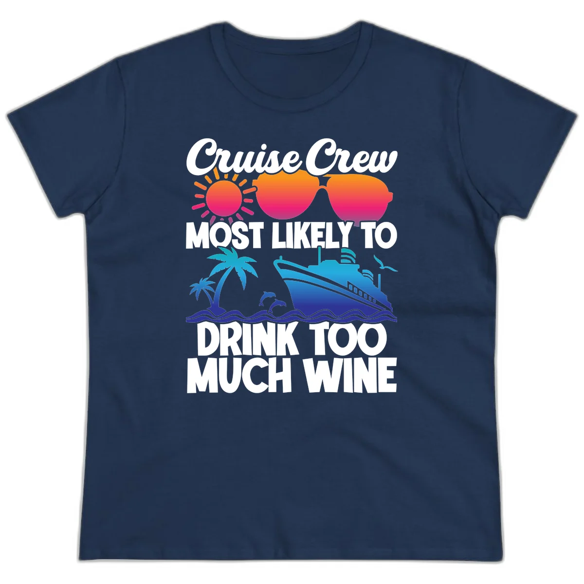 Cruise Crew Most Likely To Drink Too Much Wine Ladies Tee in Navy