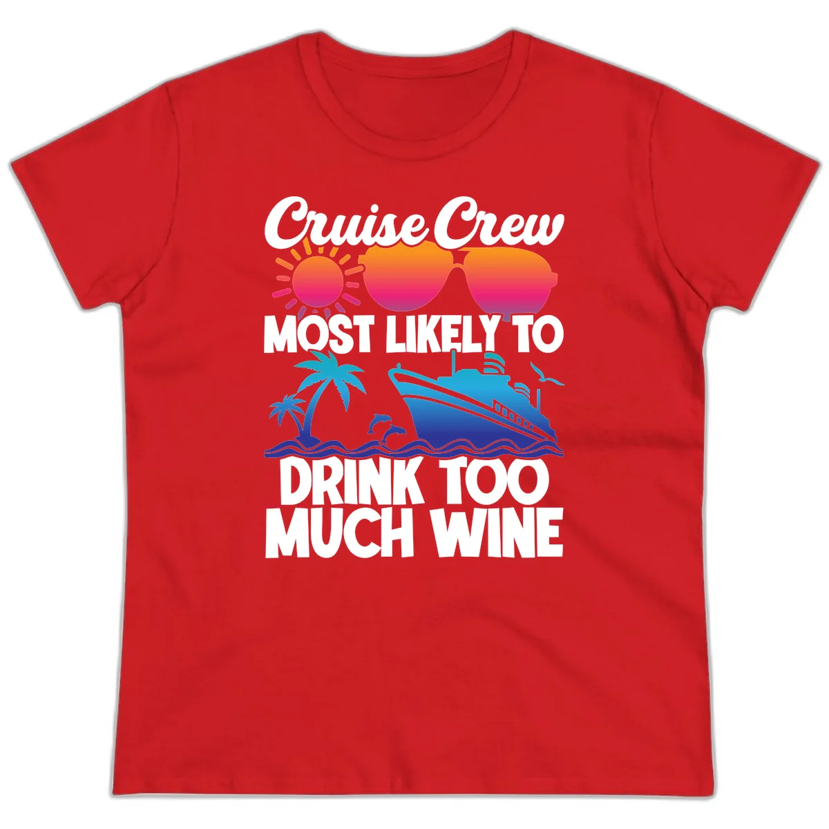 Cruise Crew Most Likely To Drink Too Much Wine Ladies Tee in Red